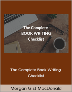 Morgan Gist MacDonald - The Complete Book-Writing Checklist