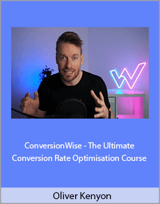 Oliver Kenyon - ConversionWise - The Ultimate Conversion Rate Optimisation Course