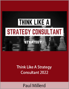 Paul Millerd - Think Like A Strategy Consultant 2022