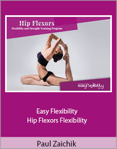 Paul Zaichik - Easy Flexibility - Hip Flexors Flexibility