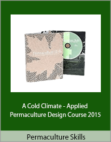 Permaculture Skills - A Cold Climate - Applied Permaculture Design Course 2015