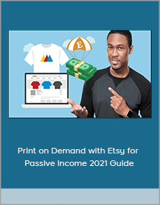 Print on Demand with Etsy for Passive Income 2021 Guide