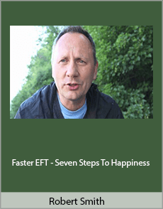 Robert Smith - Faster EFT - Seven Steps To Happiness