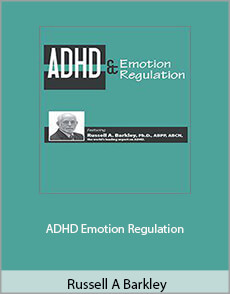 Russell A. Barkley - ADHD Emotion Regulation