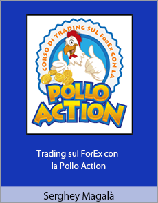 Serghey Magalà - Trading sul ForEx con la Pollo Action