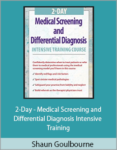 Shaun Goulbourne - 2-Day - Medical Screening and Differential Diagnosis Intensive Training