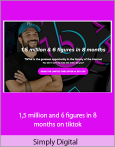 Simply Digital - 1,5 million and 6 figures in 8 months on tiktok