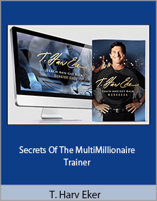 T. Harv Eker - Secrets Of The MultiMillionaire Trainer