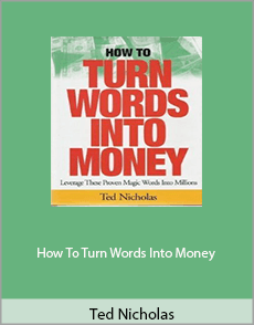 Ted Nicholas - How To Turn Words Into Money