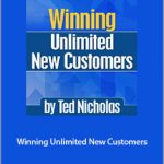 Ted Nicholas - Winning Unlimited New Customers