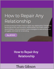 Thais Gibson - How to Repair Any Relationship