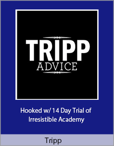 Tripp - Hooked w/ 14 Day Trial of Irresistible Academy