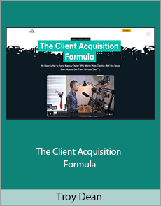 Troy Dean - The Client Acquisition Formula