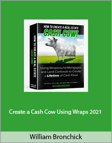 William Bronchick - Create a Cash Cow Using Wraps 2021