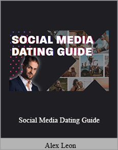 Alex Leon - Social Media Dating Guide