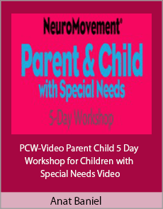 Anat Baniel - PCW-Video Parent Child 5 Day Workshop for Children with Special Needs Video