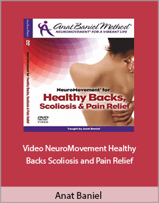 Anat Baniel - Video NeuroMovement® Healthy Backs, Scoliosis And Pain Relief