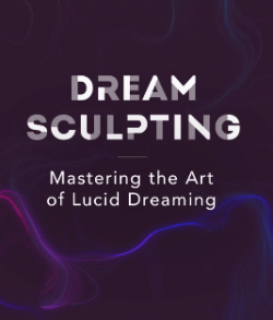 Andrew Holocek - Dream Sculpting Mastering the Art of Lucid Dreaming