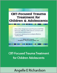 Angelle E. Richardson - CBT-Focused Trauma Treatment for Children Adolescents