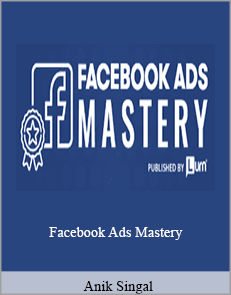 Anik Singal - Facebook Ads Mastery