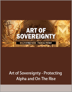 Art of Sovereignty - Protecting Alpha and On The Rise