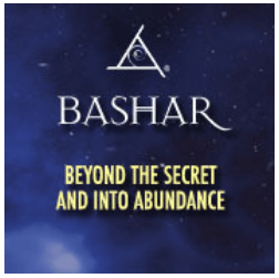 Bashar - Beyond The Secret Into Abundance