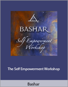 Bashar - The Self Empowerment Workshop