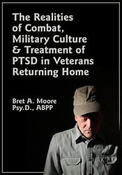 Bret A. Moore - The Realities of Combat, Military Culture Treatment of PTSD in Veterans Returning