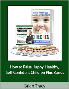  Brian Tracy - How to Raise Happy, Healthy, Self-Confident Children Plus Bonus