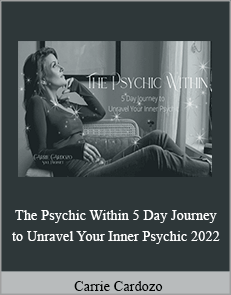 Carrie Cardozo - The Psychic Within 5 Day Journey to Unravel Your Inner Psychic 2022