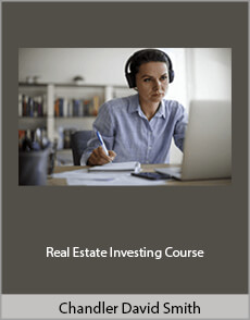 Chandler David Smith - Real Estate Investing Course