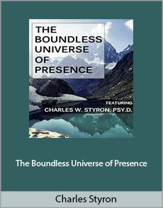 Charles Styron - The Boundless Universe of Presence