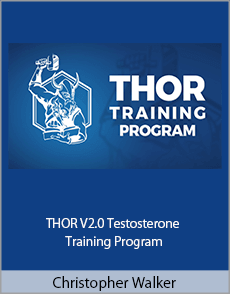 Christopher Walker - THOR V2.0 Testosterone Training Program