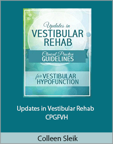 Colleen Sleik - Updates in Vestibular Rehab - CPGFVH