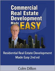 Colm Dillon - Residential Real Estate Development Made Easy 2nd ed