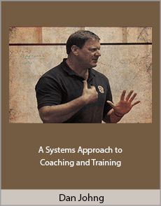 Dan John - A Systems Approach to Coaching and Training