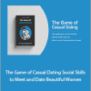 Daygame Charisma - The Game of Casual Dating: Social Skills to Meet and Date Beautiful Women