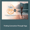 Deepak Chopra and Sarah Platt-Finger - Finding Connection Through Yoga