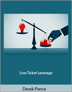 Derek Pierce - Low Ticket Leverage