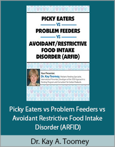 Dr. Kay A. Toomey - Picky Eaters vs Problem Feeders vs Avoidant Restrictive Food Intake Disorder (ARFID)