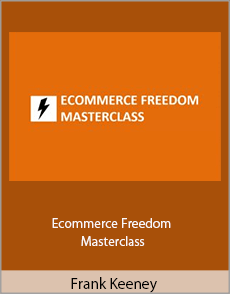 Frank Keeney - Ecommerce Freedom Masterclass