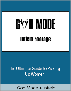 God Mode + Infield - The Ultimate Guide to Picking Up Women