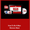 How To Be A Man Women Want