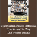 Igor Ledochowski - Conversational Hypnosis Professional Hypnotherapy Live Deep Dive Weekend Training