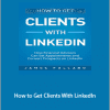 James Pollard - How to Get Clients With LinkedIn