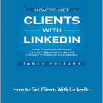 James Pollard - How to Get Clients With LinkedIn