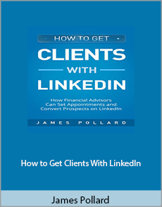 James Pollard - How to Get Clients With LinkedIn