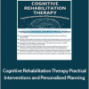 Jane Yakel - Cognitive Rehabilitation Therapy. Practical Interventions Personalized Planning