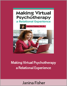 Janina Fisher - Making Virtual Psychotherapy a Relational Experience