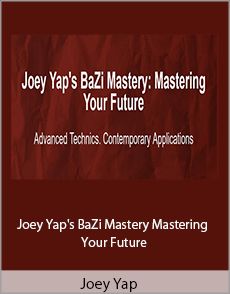 Joey Yap - Joey Yap's BaZi Mastery Mastering Your Future